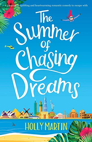 The Summer of Chasing Dreams: A gorgeously uplifting and heartwarming romantic comedy to escape with The Summer of Chasing Dreams: A gorgeously uplifting and heartwarming romantic comedy to escape with