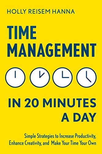 Time Management in 20 Minutes a Day: Simple Strategies to Increase Productivity, Enhance Creativity, and Make Your Time Your Own von Althea Press