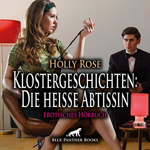 Klostergeschichten: Die heiße Äbtissin | Erotische Geschichte Audio CD: Einige eingeweihte potente Klostermitarbeiter wissen um die ausschweifenden Feste ...