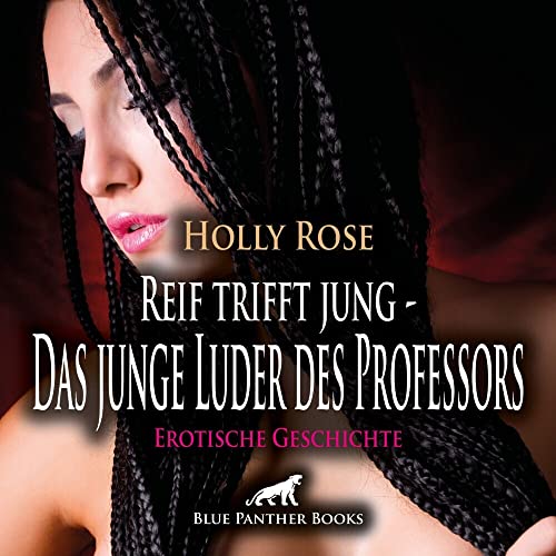 Reif trifft jung - Das junge Luder des Professors | Erotische Geschichte Audio CD: Sie versucht alles, um ihn für sich zu gewinnen ... Reif trifft jung - Das junge Luder des Professors | Erotische Geschichte Audio CD: Sie versucht alles, um ihn für sich zu gewinnen ... von Blue Panther Books