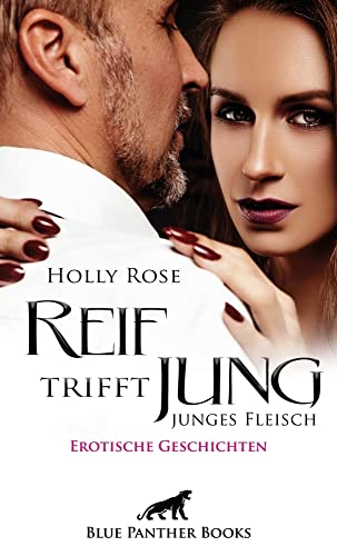 Reif trifft jung - junges Fleisch | Erotische Geschichten Wenn Reife und Erfahrung auf Neugier und Lebenslust trifft ... Reif trifft jung - junges Fleisch | Erotische Geschichten Wenn Reife und Erfahrung auf Neugier und Lebenslust trifft ... von Blue Panther Books