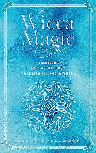 Wicca Magic: A Handbook of Wiccan History, Traditions, and Rituals (17) (Mystical Handbook, Band 17) von Wellfleet Press