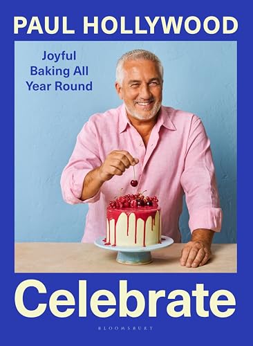 Celebrate: Joyful Baking All Year Round von Bloomsbury Publishing
