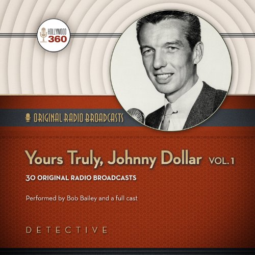 Yours Truly, Johnny Dollar, Vol. 1 (Original Radio Broadcasts)