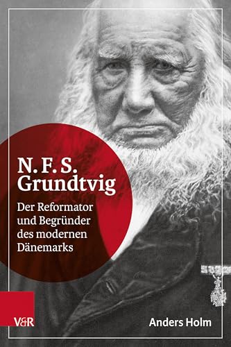 N.F.S. Grundtvig: Der Reformator und Begründer des modernen Dänemarks von Vandenhoeck & Ruprecht