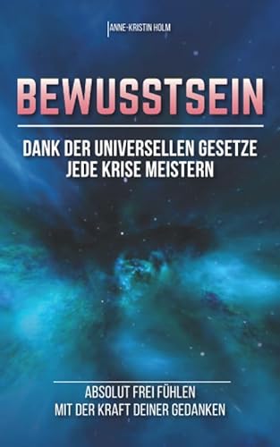 Bewusstsein: dank der universellen Gesetze jede Krise meistern