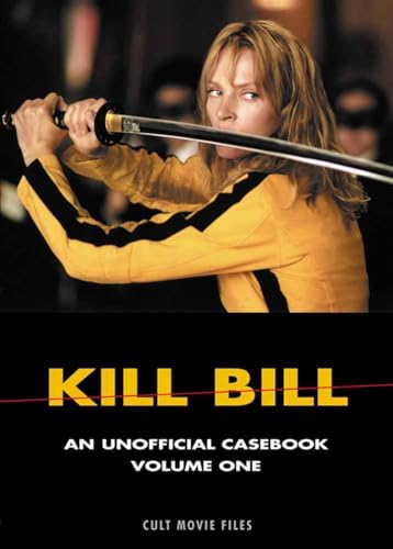 Kill Bill: An Unofficial Casebook (1) (Cult Movie Files, Band 1)