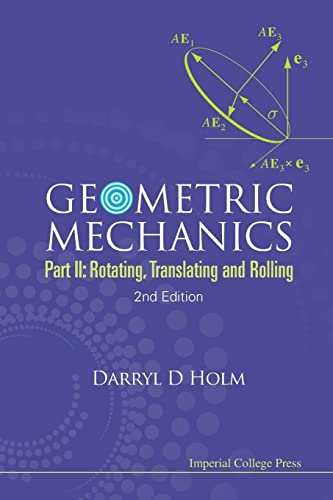 Geometric Mechanics - Part Ii: Rotating, Translating And Rolling (2Nd Edition)