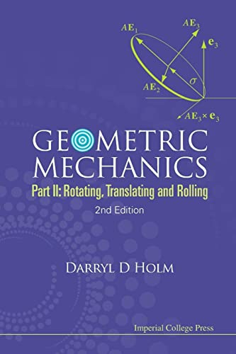 Geometric Mechanics - Part Ii: Rotating, Translating And Rolling (2Nd Edition) von Icp