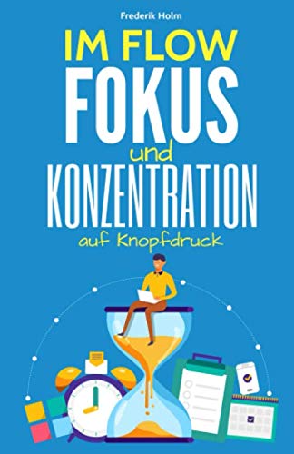 IM FLOW - Konzentration und Fokus auf Knopfdruck: Wie du im Flow konzentriert arbeiten & lernen kannst und dabei deine Produktivität erhöhst, Bestnoten schreibst und gleichzeitig mehr Zeit hast. von KR Publishing