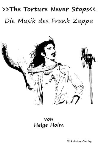 The Torture Never Stops: Die Musik des Frank Zappa