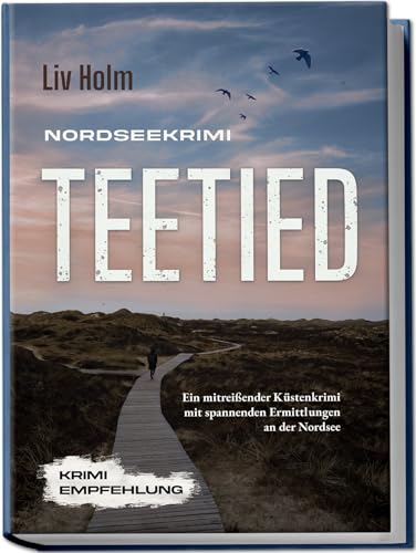 Nordseekrimi Teetied: Ein mitreißender Küstenkrimi mit spannenden Ermittlungen an der Nordsee - Krimi Empfehlung (Nordseekrimi Serie, Band 2) von Edition Lunerion