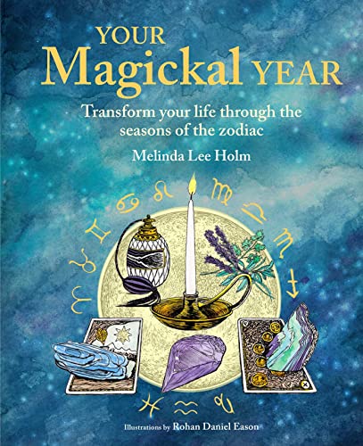 Your Magickal Year: Transform Your Life Through the Seasons of the Zodiac von CICO Books