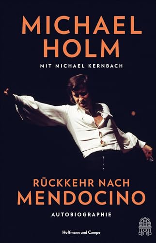 Rückkehr nach Mendocino: Autobiographie | Einer der größten Schlagerinterpreten Deutschlands erzählt aus seinem bewegten Leben von Hoffmann und Campe