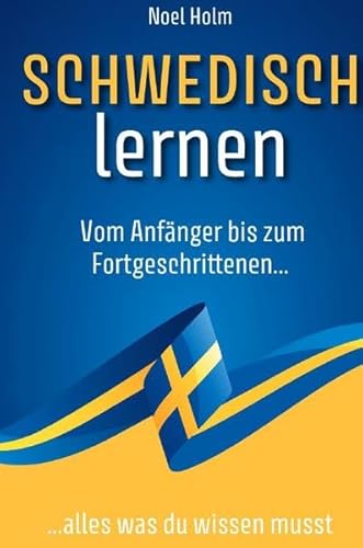 Schwedisch lernen: Vom Anfänger bis zum Fortgeschrittenen, alles was du wissen musst