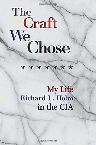 The Craft We Chose: My Life in the CIA