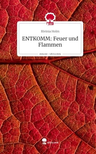 ENTKOMM: Feuer und Flammen. Life is a Story - story.one ENTKOMM: Feuer und Flammen. Life is a Story - story.one von story.one publishing