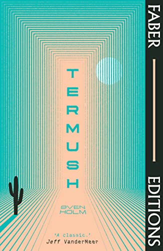 Termush (Faber Editions): 'A classic―stunning, dangerous, darkly beautiful' (Jeff VanderMeer)