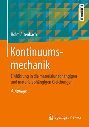 Kontinuumsmechanik: Einführung in die materialunabhängigen und materialabhängigen Gleichungen von Springer Vieweg