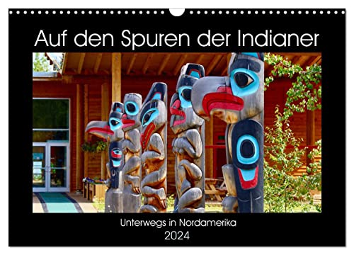 Auf den Spuren der Indianer - Unterwegs in Nordamerika (Wandkalender 2024 DIN A3 quer), CALVENDO Monatskalender