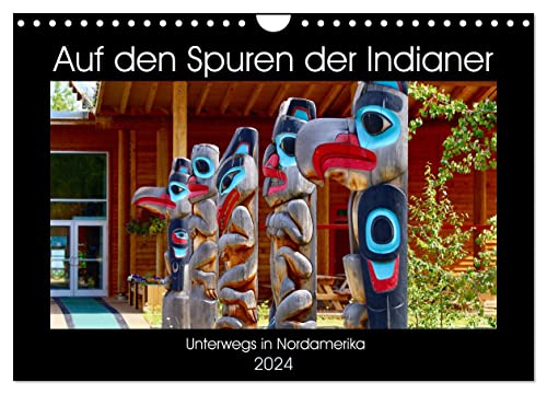 Auf den Spuren der Indianer - Unterwegs in Nordamerika (Wandkalender 2024 DIN A4 quer), CALVENDO Monatskalender von CALVENDO