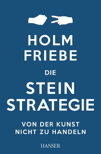 Die Stein-Strategie: Von der Kunst, nicht zu handeln