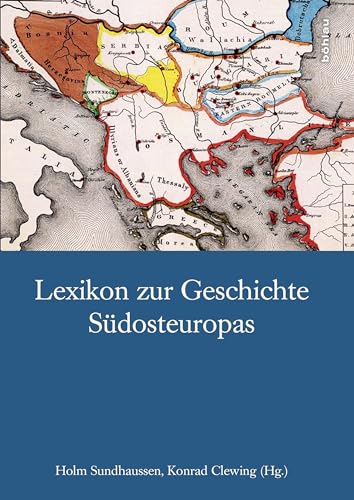 Lexikon zur Geschichte Südosteuropas von Bohlau Verlag