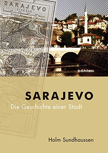 Sarajevo: Die Geschichte einer Stadt von Böhlau Verlag Wien