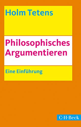 Philosophisches Argumentieren: Eine Einführung (Beck Paperback) von Beck C. H.