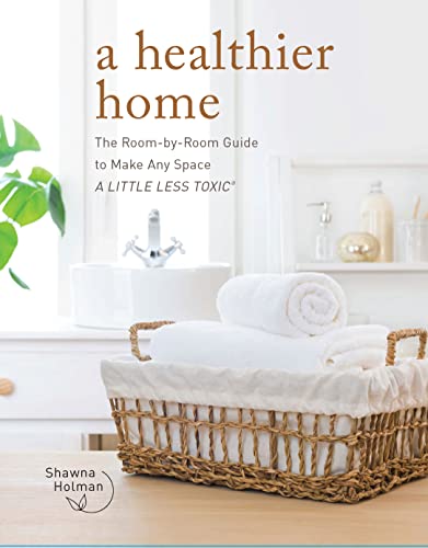 A Healthier Home: The Room by Room Guide to Make Any Space A Little Less Toxic von Fair Winds Press