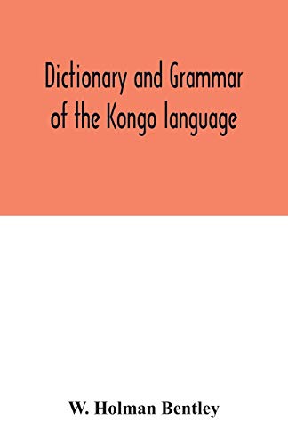 Dictionary and grammar of the Kongo language, as spoken at San Salvador, the ancient capital of the old Kongo empire, West Africa von Alpha Edition