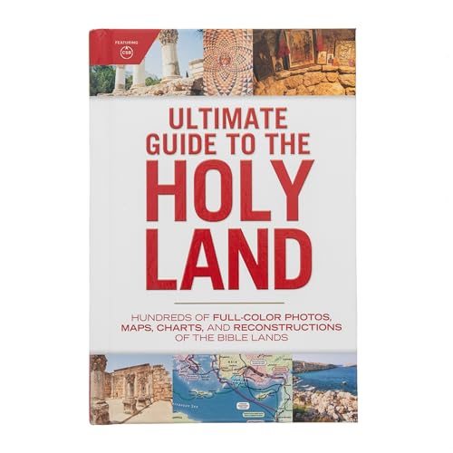 Ultimate Guide to the Holy Land: Hundreds of Full-Color Photos, Maps, Charts, and Reconstructions of the Bible Lands