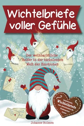Wichtelbriefe voller Gefühle – Der weihnachtliche Helfer in der turbulenten Welt der Emotionen. Inspirierende Wichtelbriefe zum Ausschneiden für Kindergartenkinder Wichtelbriefe voller Gefühle – Der weihnachtliche Helfer in der turbulenten Welt der Emotionen. Inspirierende Wichtelbriefe zum Ausschneiden für Kindergartenkinder