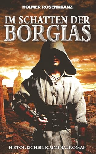 Im Schatten der Borgias - Ein mysteriöser Mordfall aus der Zeit der Renaissance: Historischer Kriminalroman von BookRix