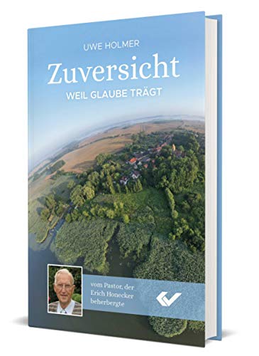 Zuversicht: Weil Glaube trägt von CHRISTLICHE VERLAGSGESELLSCHAFT