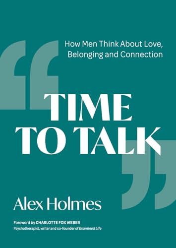 Time to Talk: How Men Think About Love, Belonging and Connection Time to Talk: How Men Think About Love, Belonging and Connection von Trigger Publishing