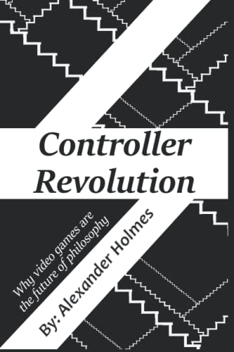 Controller Revolution: Why Video Games Are the Future of Philosophy