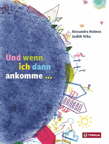 Und wenn ich dann ankomme ...: Zwei Geschichten, zwei Perspektiven – ein Wendebilderbuch der besonderen Art Und wenn ich dann ankomme ...: Zwei Geschichten, zwei Perspektiven – ein Wendebilderbuch der besonderen Art