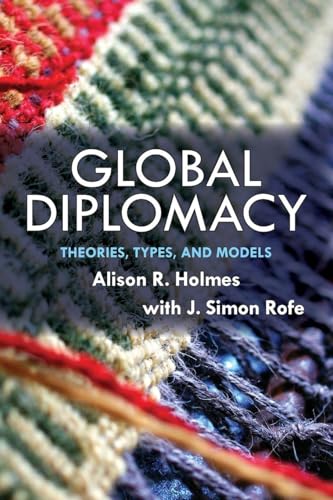 Global Diplomacy: Theories, Types, and Models von Routledge