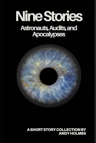Nine Stories: Astronauts, Audits, and Apocalypses von Independently published