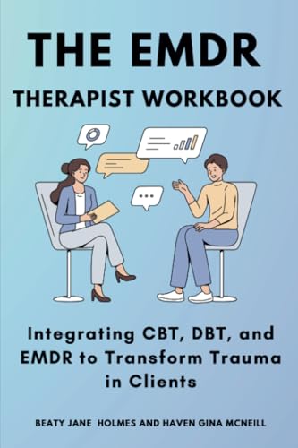 The EMDR Therapist Workbook: Integrating CBT, DBT, and EMDR to Transform Trauma in Clients von TherapyBooks Publishing