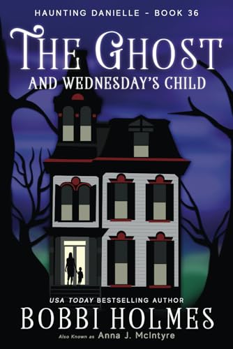 The Ghost and Wednesday's Child (Haunting Danielle, Band 36) von Robeth Publishing, LLC