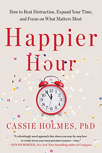 Happier Hour: How to Beat Distraction, Expand Your Time, and Focus on What Matters Most von Gallery Books