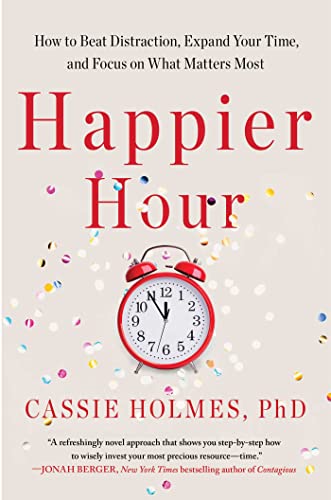 Happier Hour: How to Beat Distraction, Expand Your Time, and Focus on What Matters Most von Gallery Books