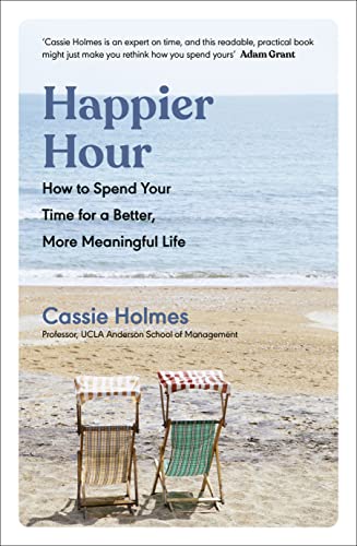 Happier Hour: How to Spend Your Time for a Better, More Meaningful Life von Penguin Life