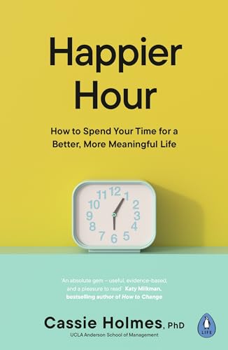 Happier Hour: How to Spend Your Time for a Better, More Meaningful Life von Penguin Life