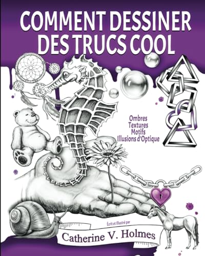 Comment dessiner des trucs cool: Ombres, textures, motifs, illusions d’optique Comment dessiner des trucs cool: Ombres, textures, motifs, illusions d’optique von Library Tales Publishing, Incorporated