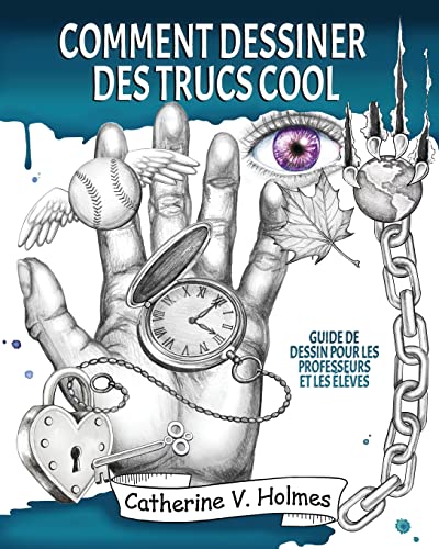 Comment dessiner des trucs sympas: Guide de dessin pour les professeurs et les élèves (Comment dessiner des trucs cool, Band 1) von Library Tales Publishing, Incorporated