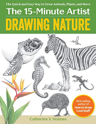 Drawing Nature: The Quick and Easy Way to Draw Animals, Plants, and More (15-minute Artist)