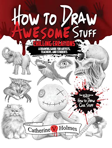 How to Draw Awesome Stuff: An Adult Drawing Guide for Artists, Teachers and Students: Chilling Creations: A Drawing Guide for Grown Ups (How to Draw Cool Stuff) von Library Tales Publishing, Incorporated